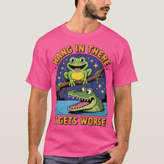 Camiseta Hang In There It Gets Worse SarcasticFrog Crocodil
