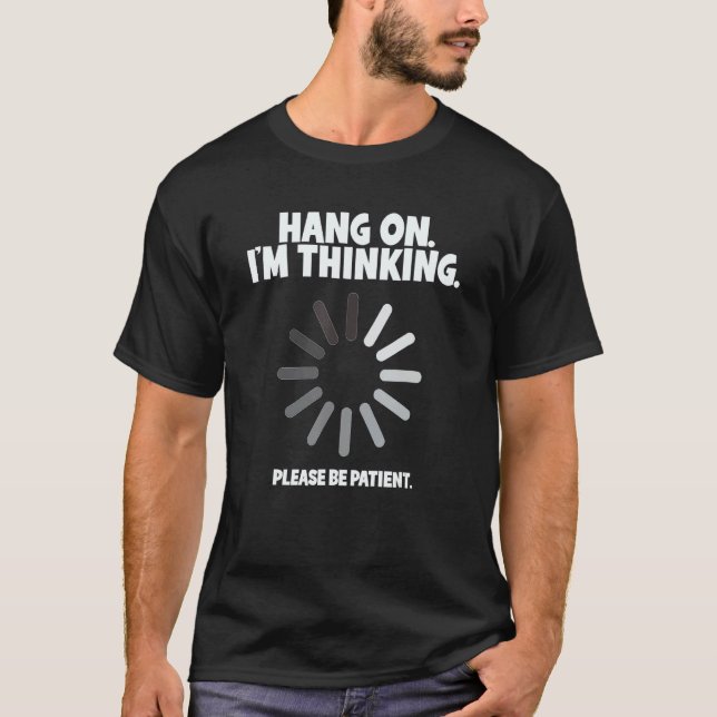 Camiseta Hang On I m Thinking Buffering Programmer Tech Su (Anverso)