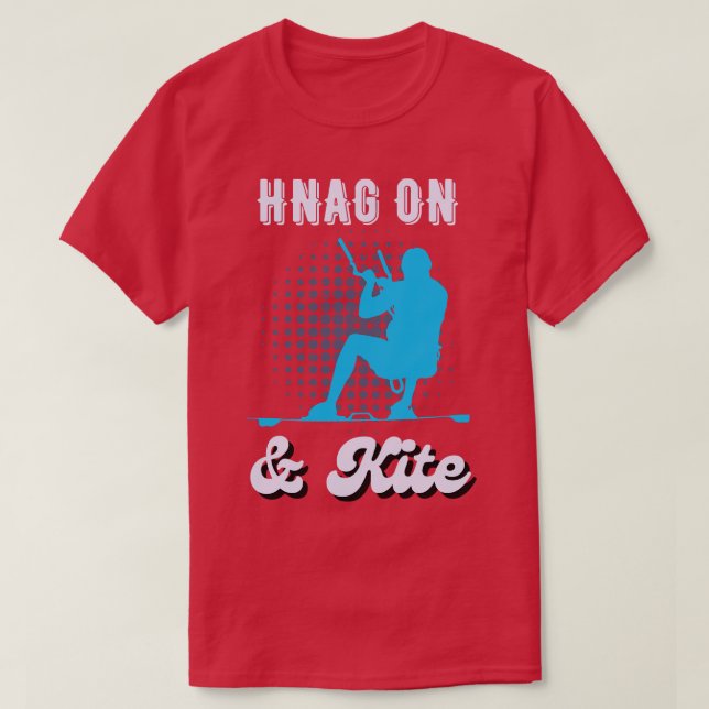 Camiseta Hang On Kite Kitesurfing Kitesurfer (Diseño del anverso)