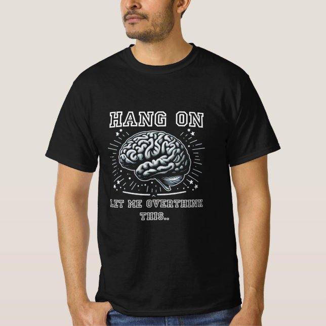 Camiseta Hang On, Let Me Overthink This Brain (Anverso)