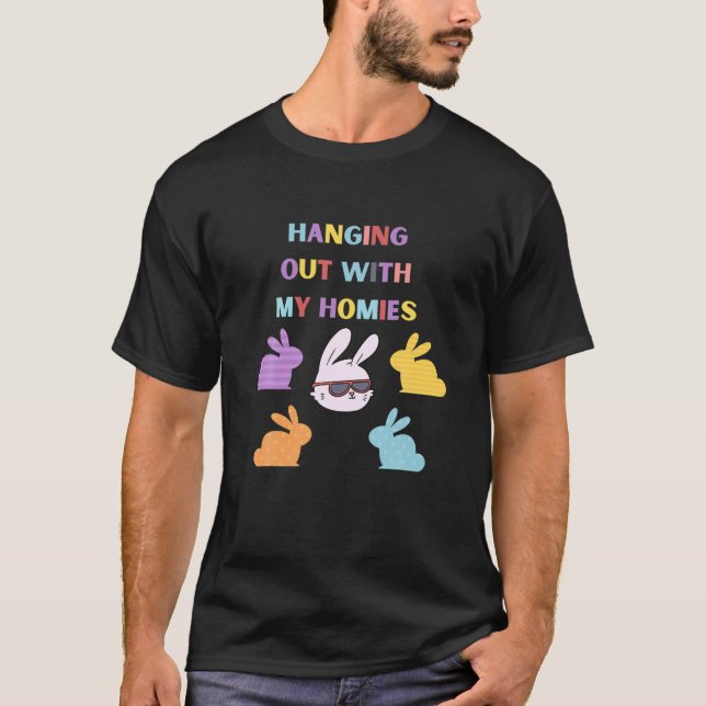 Camiseta Hanging Out With My Homies Funny Easter Bunny Fun (Anverso)