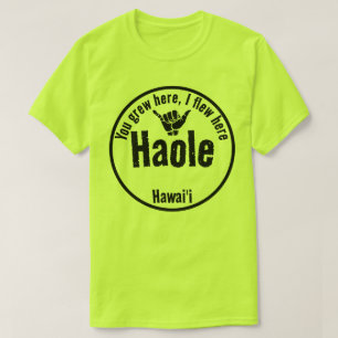 CAMISETA HAOLE - CRECIÓ AQUÍ, HUÍ AQUÍ SHAKA HAWAII