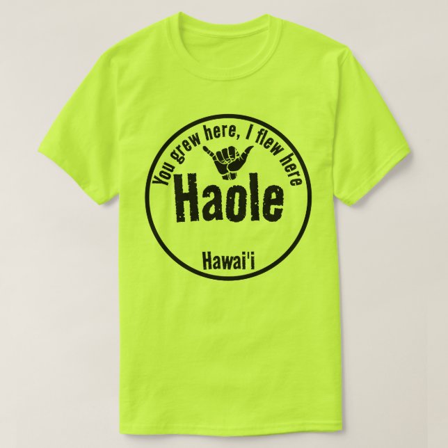 CAMISETA HAOLE - CRECIÓ AQUÍ, HUÍ AQUÍ SHAKA HAWAII (Diseño del anverso)