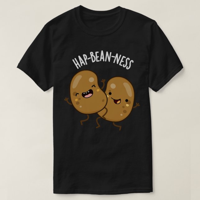 Camiseta Hapbeness Funny Bean Puns 1 (Diseño del anverso)