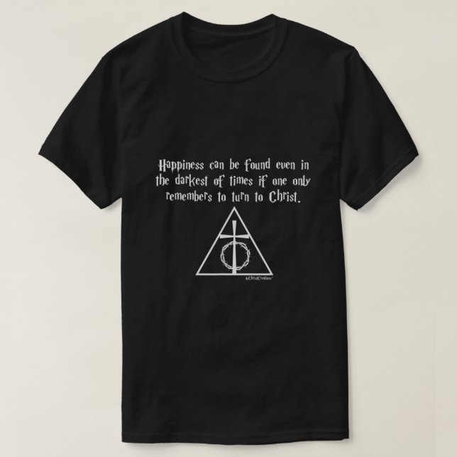 Camiseta Happiness Can Be Found Even In The Darkest Times C (Diseño del anverso)