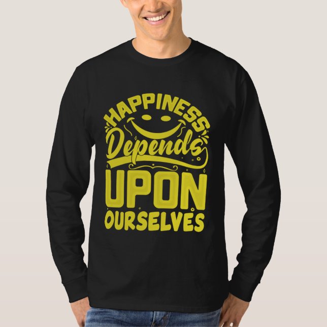 Camiseta Happiness Depends Upon Ourselves Happiness Quotes  (Anverso)