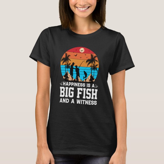 Camiseta Happiness Is A Big Fish And A Witness Fishing Retr (Anverso)