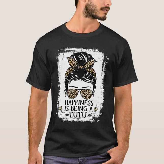 Camiseta Happiness Is Being A Tutu Women Messy Bun Leopard  (Anverso)