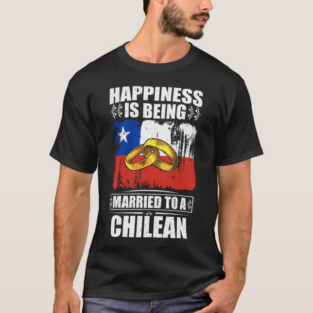 Camiseta Happiness Is Being Married To A Chilean  (Anverso)