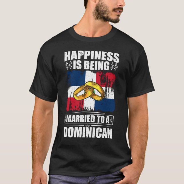 Camiseta Happiness Is Being Married To A Dominican Republic (Anverso)