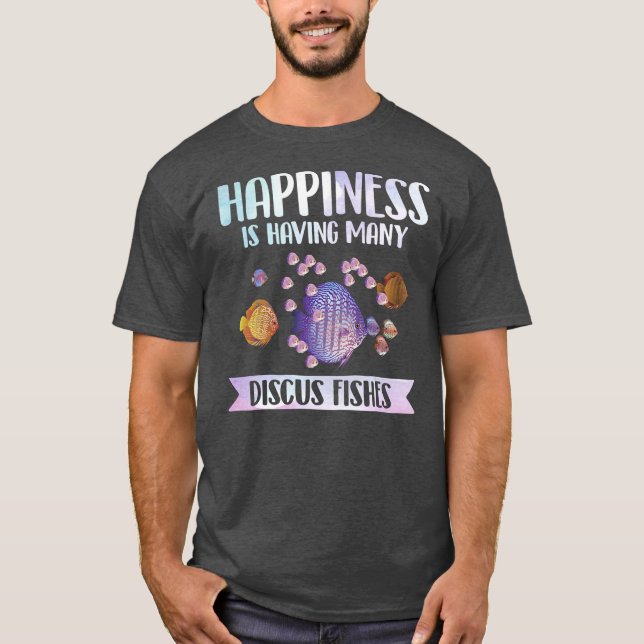 Camiseta Happiness is Having Many Discus Fishes Fish Pet  (Anverso)