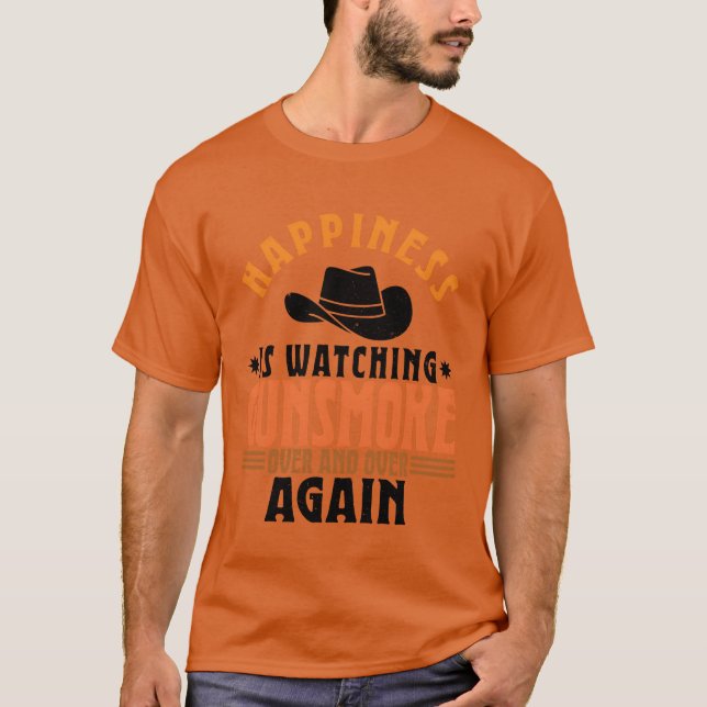 Camiseta Happiness Is Watching Gunsmoke Over And Over Again (Anverso)