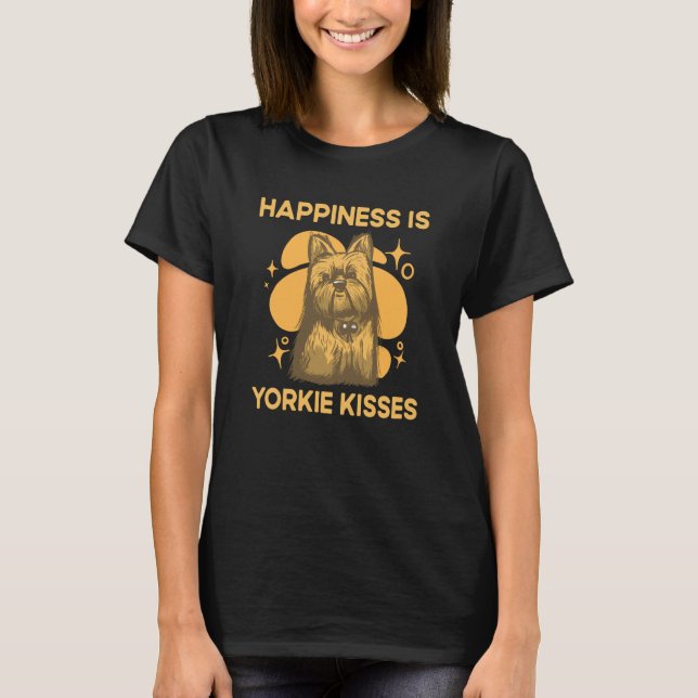 Camiseta Happiness Is Yorkie Kisses Yorkshire Terrier Dog   (Anverso)