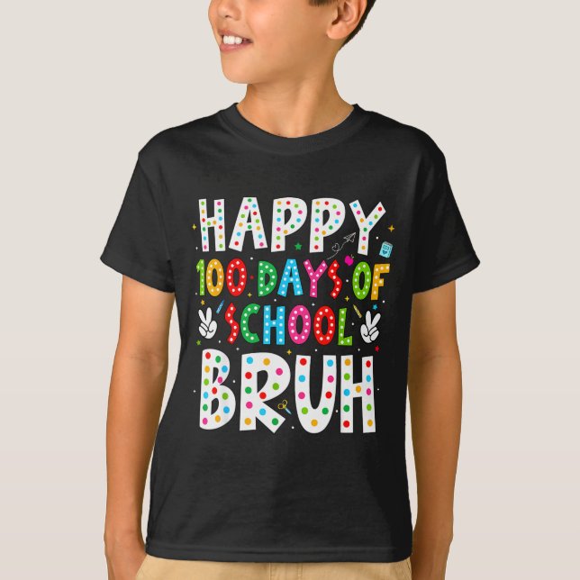 Camiseta Happy 100 Days Of School Bruh 100th Day Teacher Bo (Anverso)
