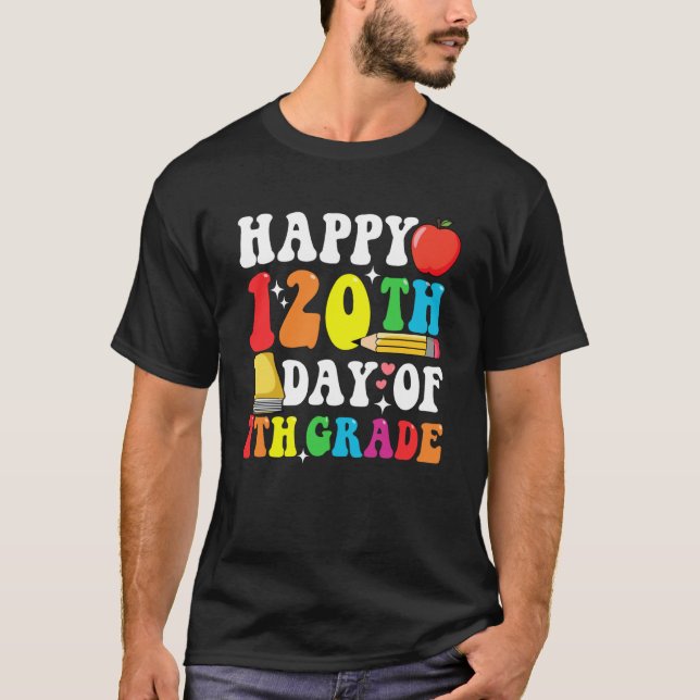Camiseta Happy 120 Days 7th Grade 120th Day of School Teach (Anverso)