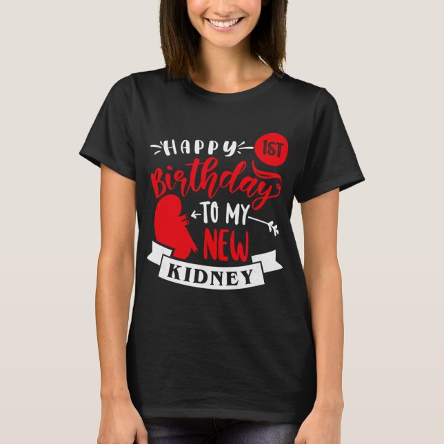 Camiseta Happy 1st Birthday To My New Kidney, Transplant An (Anverso)