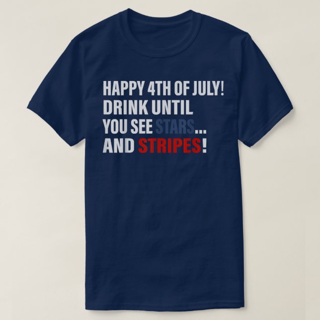 Camiseta Happy 4th Of July Drink Until You See Stars  (Diseño del anverso)