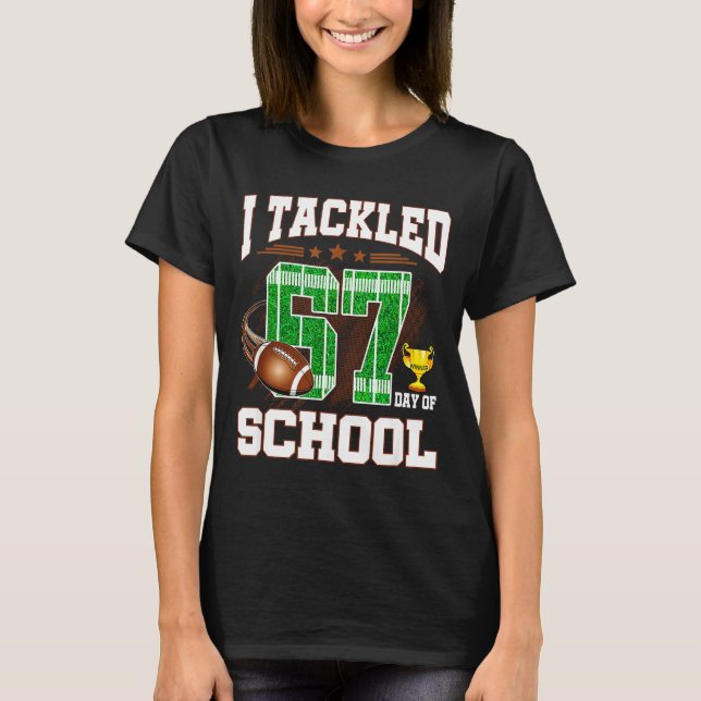 Camiseta Happy 67 Days Of School I Tackled 67 Days Of Schoo (Anverso)