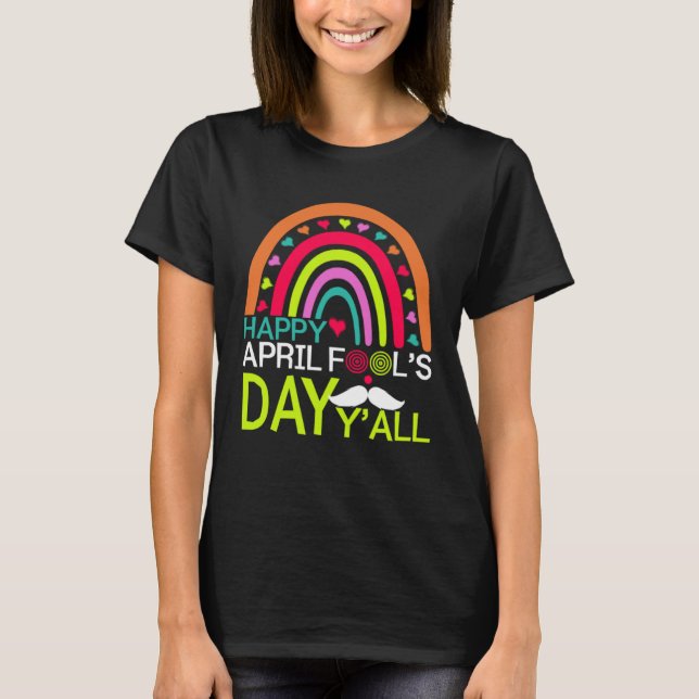 Camiseta Happy April Fools Day Y all Rainbow Mustache For M (Anverso)