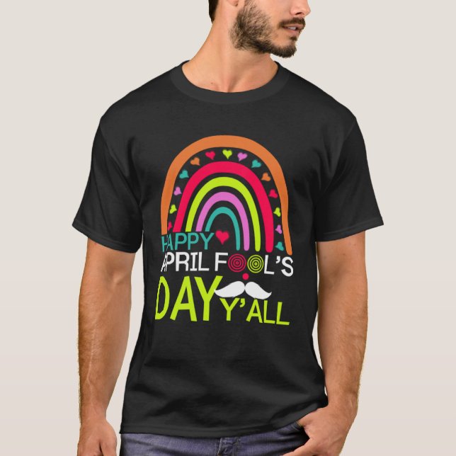 Camiseta Happy April Fools Day Y all Rainbow Mustache For M (Anverso)