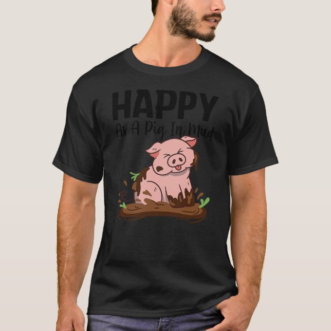 Camiseta Happy As A Pig In Mud Pig Farm Agriculture Pig (Anverso)
