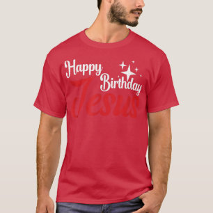 Camiseta Happy Birthday Jesus Christian Christmas Jesus Is 
