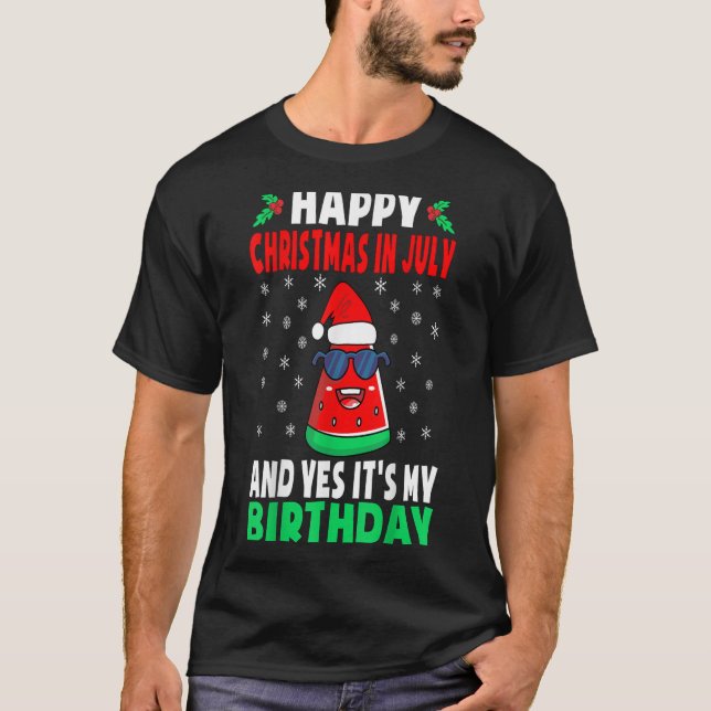 Camiseta Happy Christmas In July And Yes Its My Birthday Ki (Anverso)