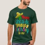 Camiseta Happy Cinco De Mayo Birthday to Me<br><div class="desc">Happy Cinco De Mayo Birthday to Me  .</div>