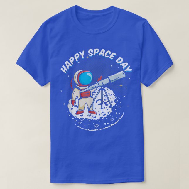 Camiseta Happy Day Space Astronauta Moon Galaxy Universe Te (Diseño del anverso)