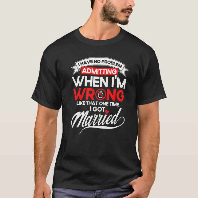 Camiseta Happy Divorce Party Admitting When I'm Wrong (Anverso)