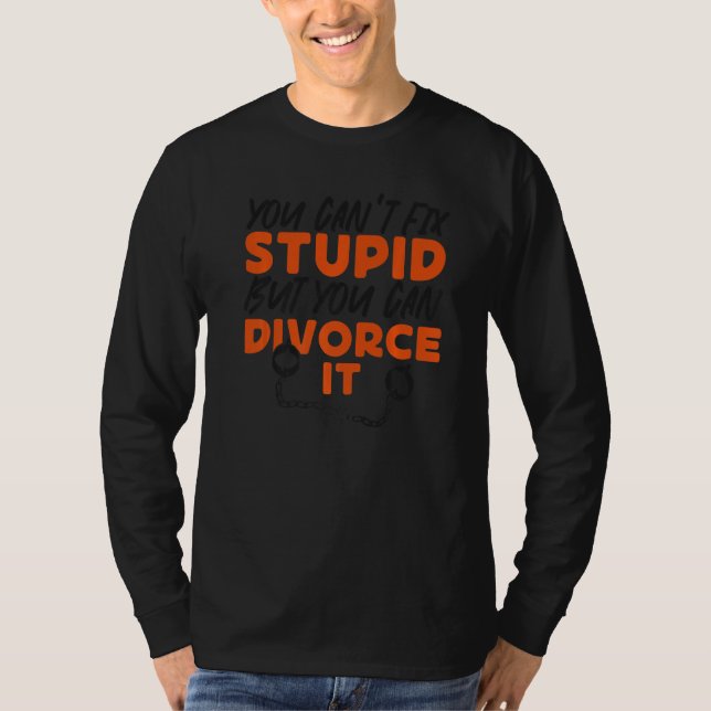Camiseta Happy Divorce Party You Can't Fix Stupid But You C (Anverso)