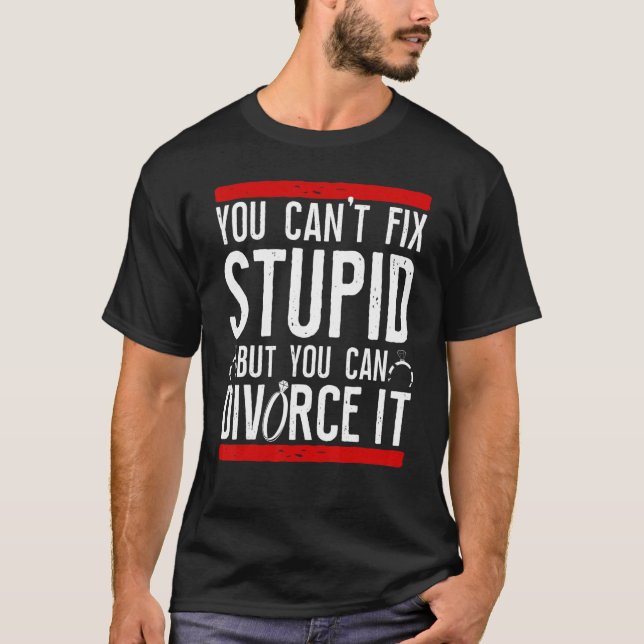 Camiseta Happy Divorce Party You Can't Fix Stupid But You C (Anverso)
