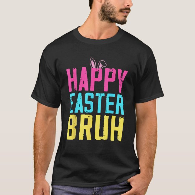Camiseta Happy Easter Bruh Bruh Meme Funny Saying Bro Greet (Anverso)