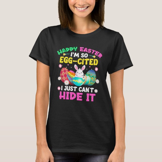 Camiseta Happy Easter I m So Egg Cited Bunny Easter Day Tod (Anverso)