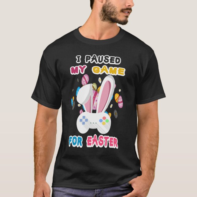 Camiseta Happy Easter Video Games I Paused My Game for East (Anverso)