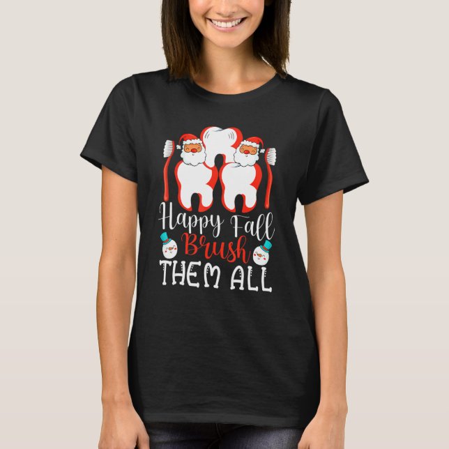 Camiseta Happy Fall Brush Them All Dental Dentist Squad Chr (Anverso)
