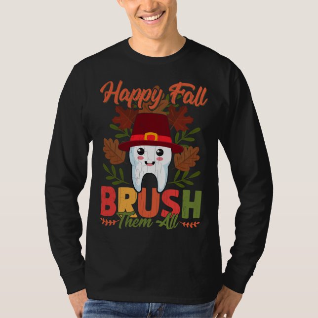 Camiseta Happy Fall Brush Them All  Dentist Dental Graphic (Anverso)