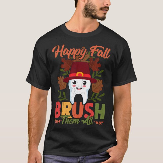Camiseta Happy Fall Brush Them All  Dentist Dental Graphic (Anverso)