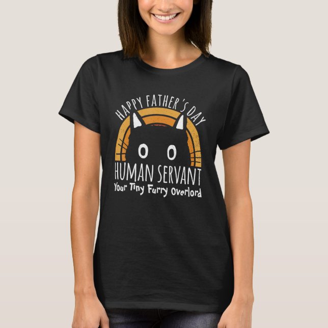 Camiseta Happy Father s Day Human Servant Your Tiny Furry O (Anverso)