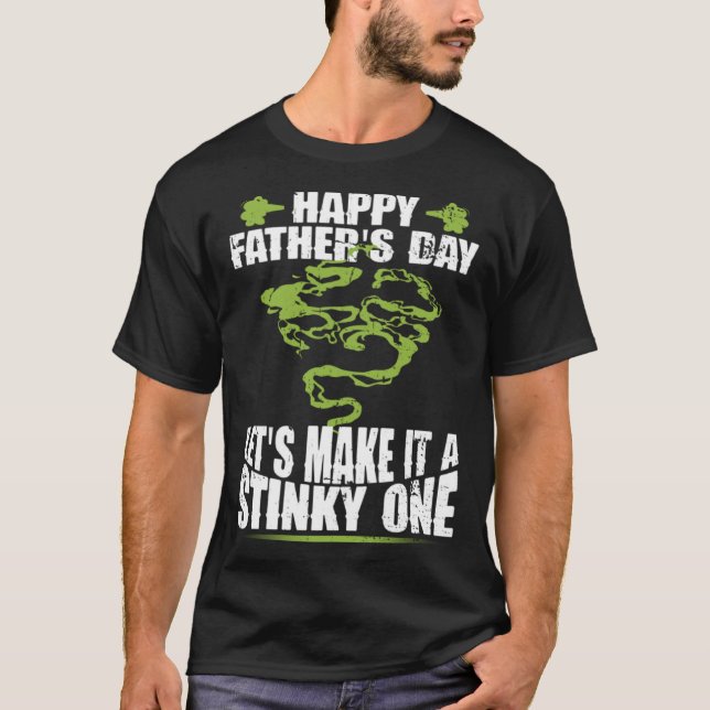 Camiseta Happy Father s Day Let s Make It A Stinky One Dad  (Anverso)