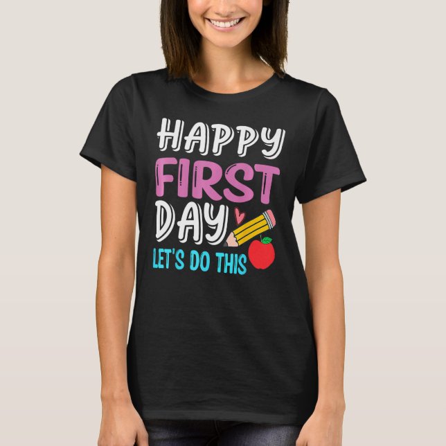 Camiseta Happy First Day Let s Do This Back To School Teach (Anverso)