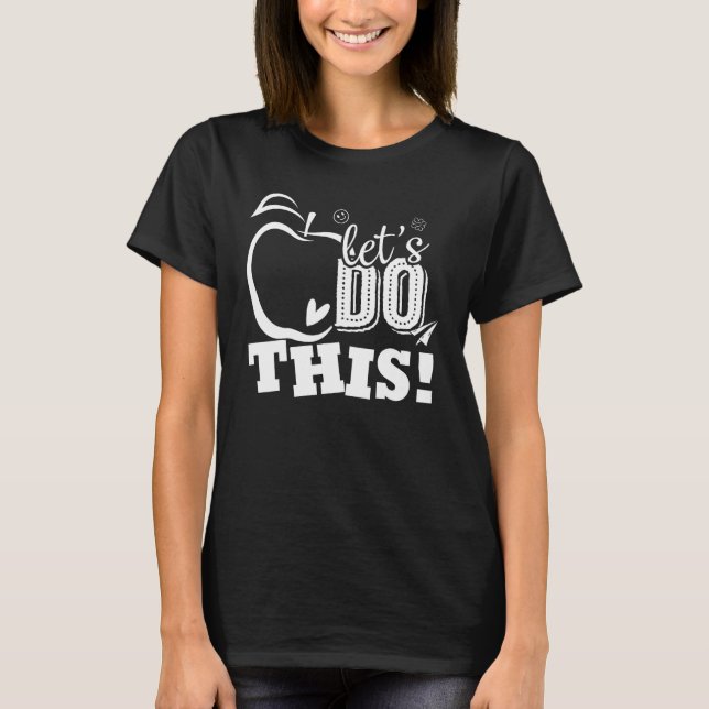 Camiseta Happy First Day Let s Do This Back To School Teach (Anverso)