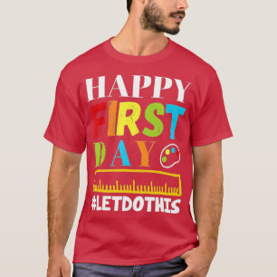 Camiseta Happy First Day Lets Do This Welcome Back To Schoo
