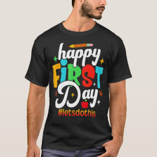 Camiseta Happy First Day Lets Do This Welcome Back To Schoo