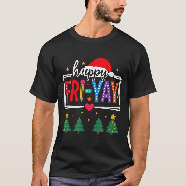 Camiseta Happy Fri-yay Christmas Teacher Festive Holiday Sc (Anverso)