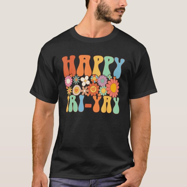 Camiseta Happy Fri Yay Friday  Fun Teacher Groovy (Anverso)