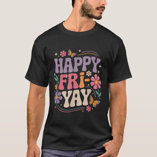 Camiseta Happy Fri-yay Teacher Fry Yay Funny Friday Weekend (Anverso)