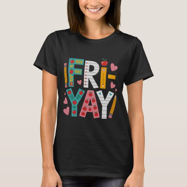 Camiseta Happy Fri-yay Teacher Fry Yay Funny Friday Weekend (Anverso)
