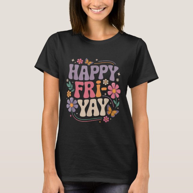 Camiseta Happy Fri-yay Teacher Fry Yay Funny Friday Weekend (Anverso)