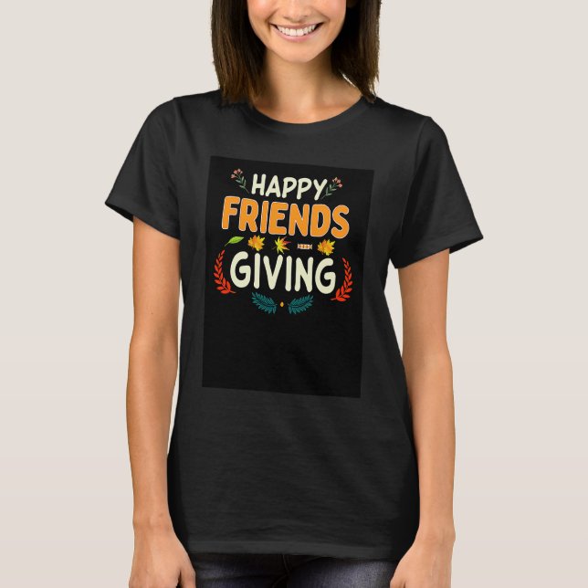 Camiseta Happy Friendsgiving Tees Turkey Friends Giving (Anverso)